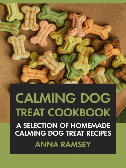Title details for Calming Dog Treat Cookbook by Anna Ramsey - Available
